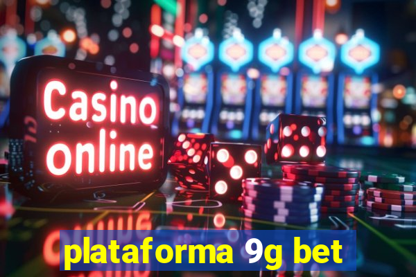 plataforma 9g bet